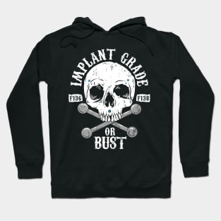 Implant Grade or Bust Hoodie